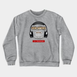 Social Hangover In Progress Crewneck Sweatshirt